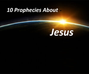 10 Prophecies About Jesus