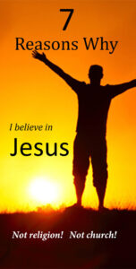 7 Reasons Why I Believe in Jesus